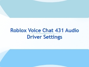 How to Configure Your Audio Driver for Roblox Voice Chat