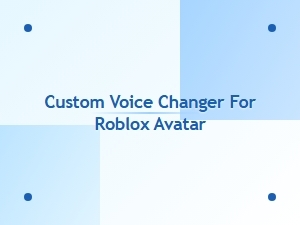Customize Your Roblox Avatar's Voice