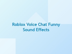 Add Hilarious Sound Effects to Your Roblox Voice Chat